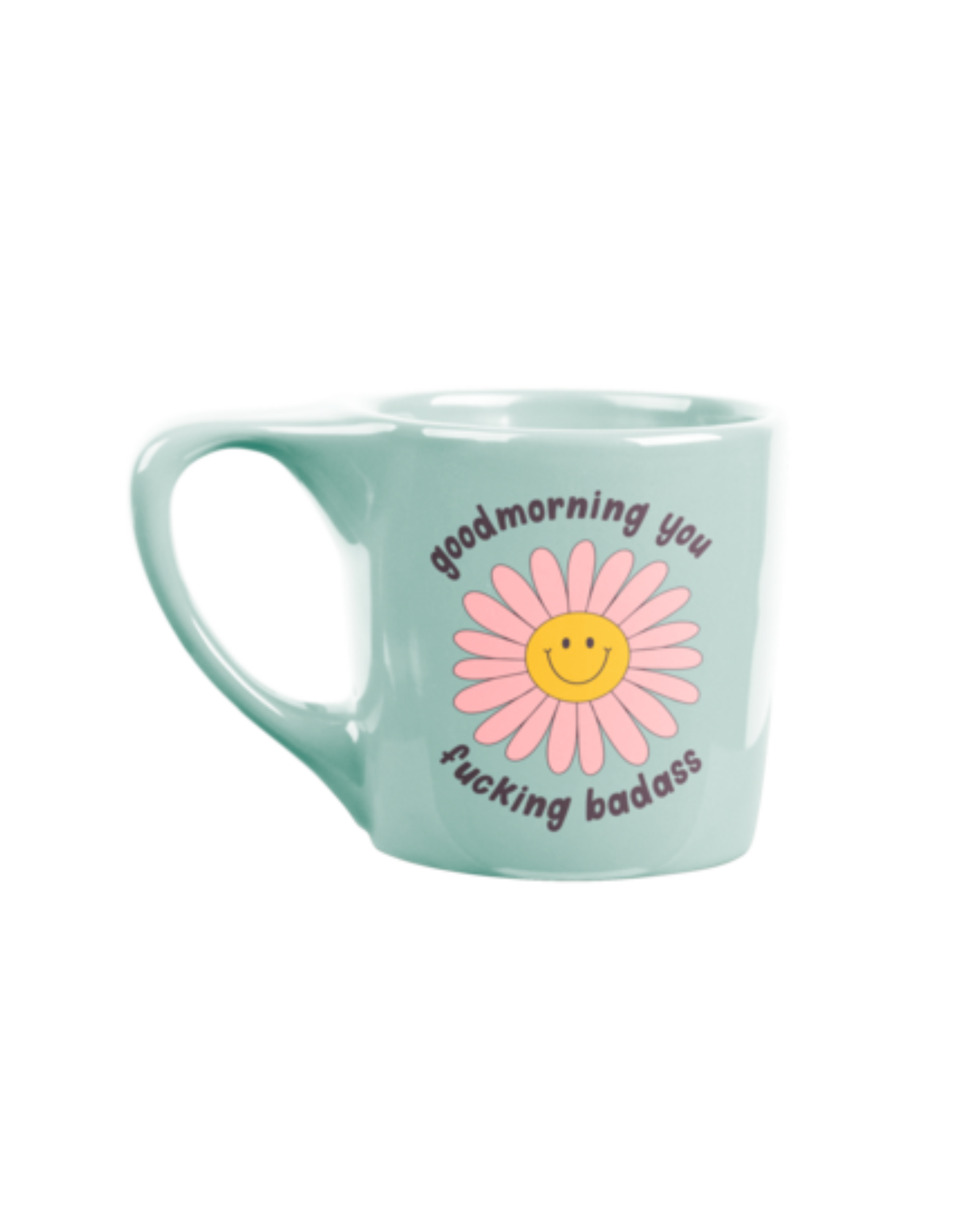 Good Morning You Fucking Badass Mug