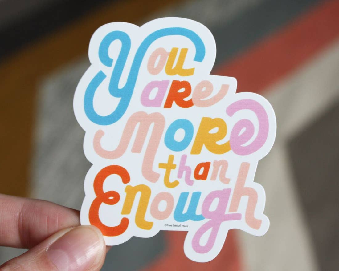 You Are More Than Enough Vinyl Sticker