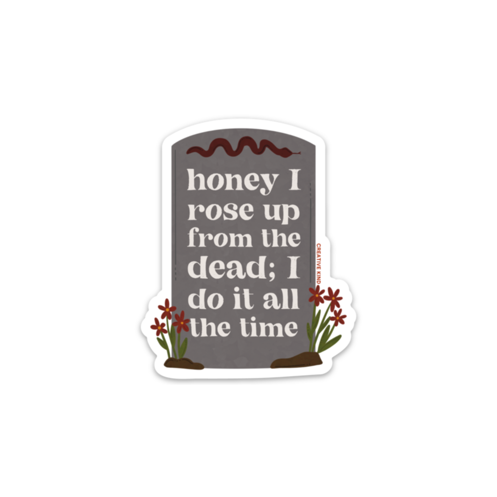 Honey I Rose Up from the Dead Vinyl Sticker