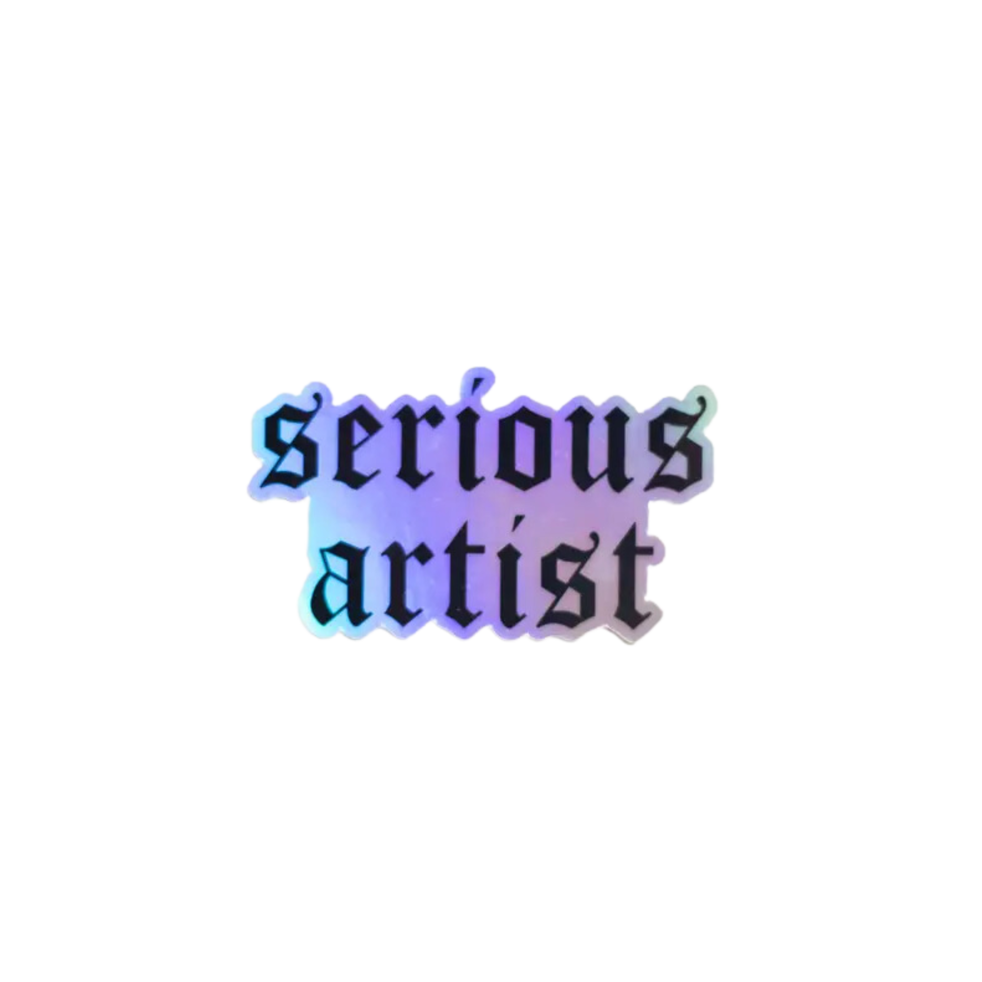 Serious Artist Holographic Vinyl Sticker