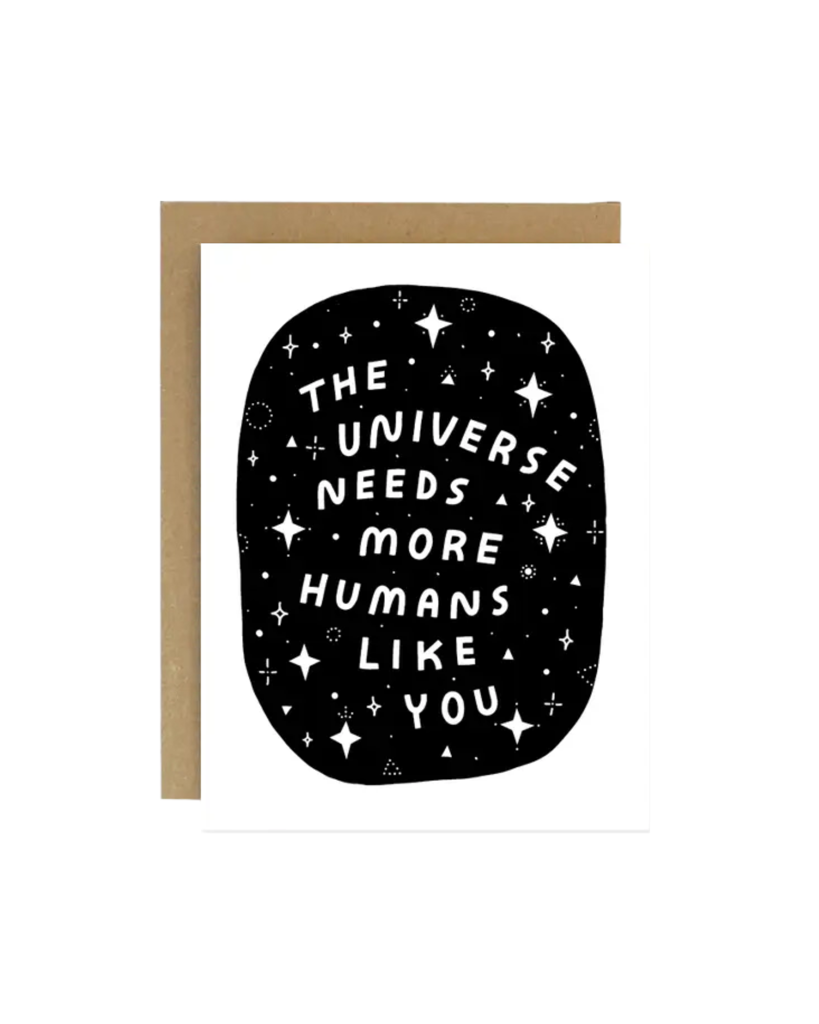 The Universe Needs You Greeting Card