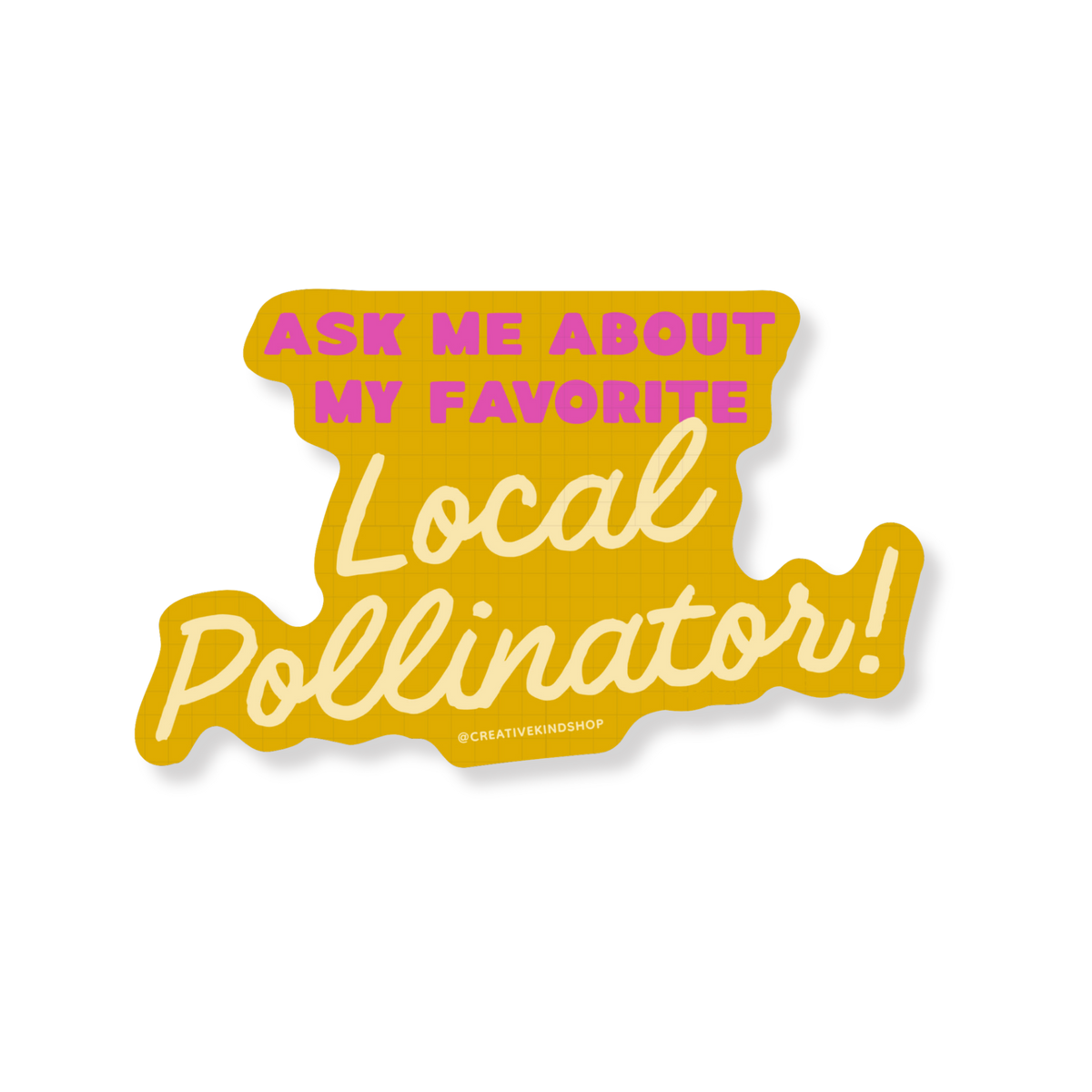 Ask Me Local Pollinator Vinyl Sticker