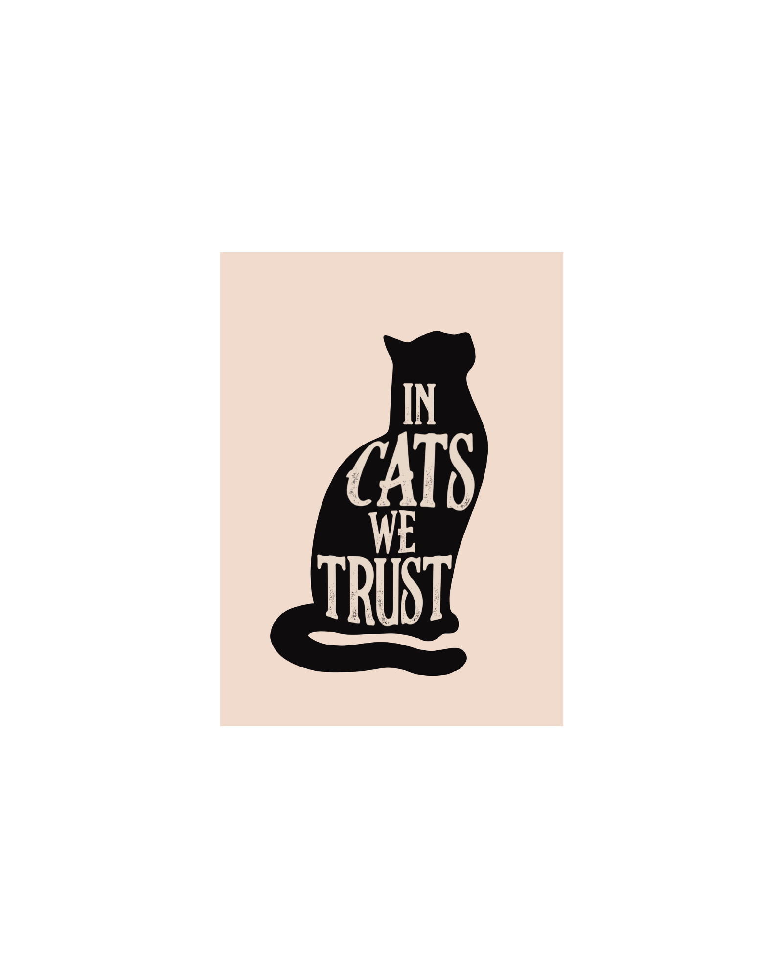 In Cats We Trust Art Print - 5 x 7, 8 x 10, 11 x 14