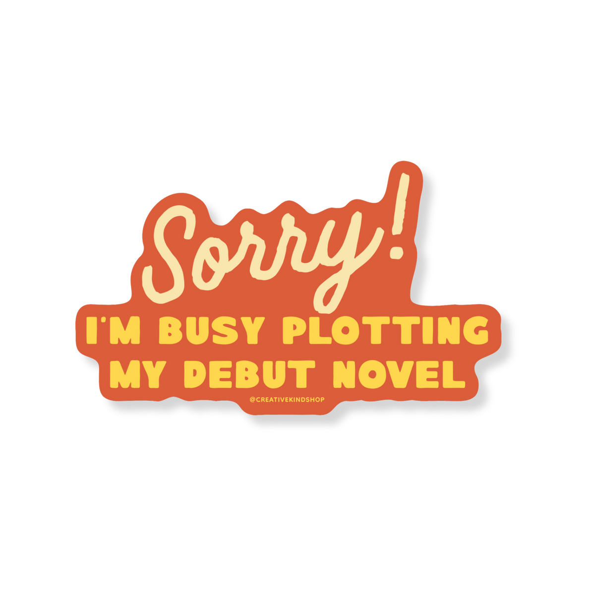 Sorry! Plotting My Novel Vinyl Sticker