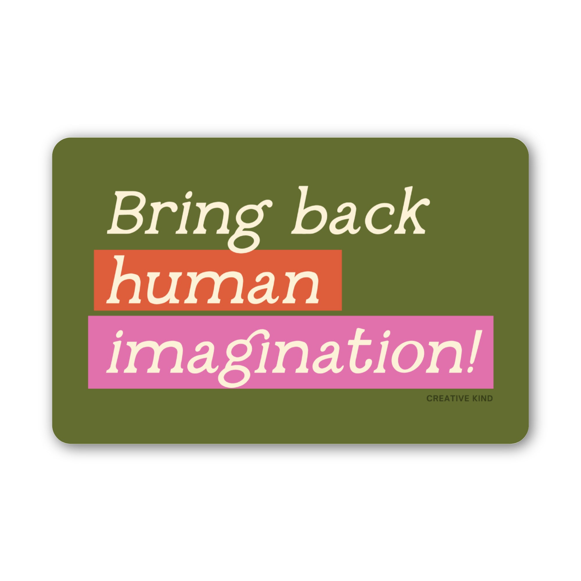 Bring Back Human Imagination Vinyl Sticker
