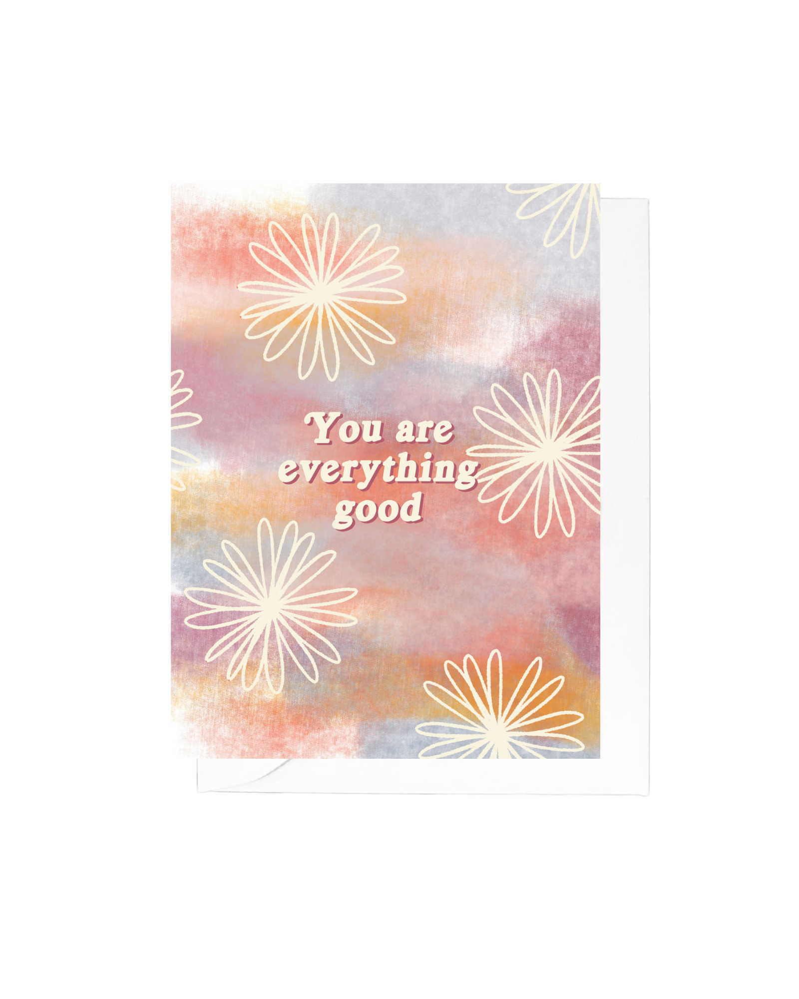Pastel greeting card with sketchy flowers and the words "you are everything good" 