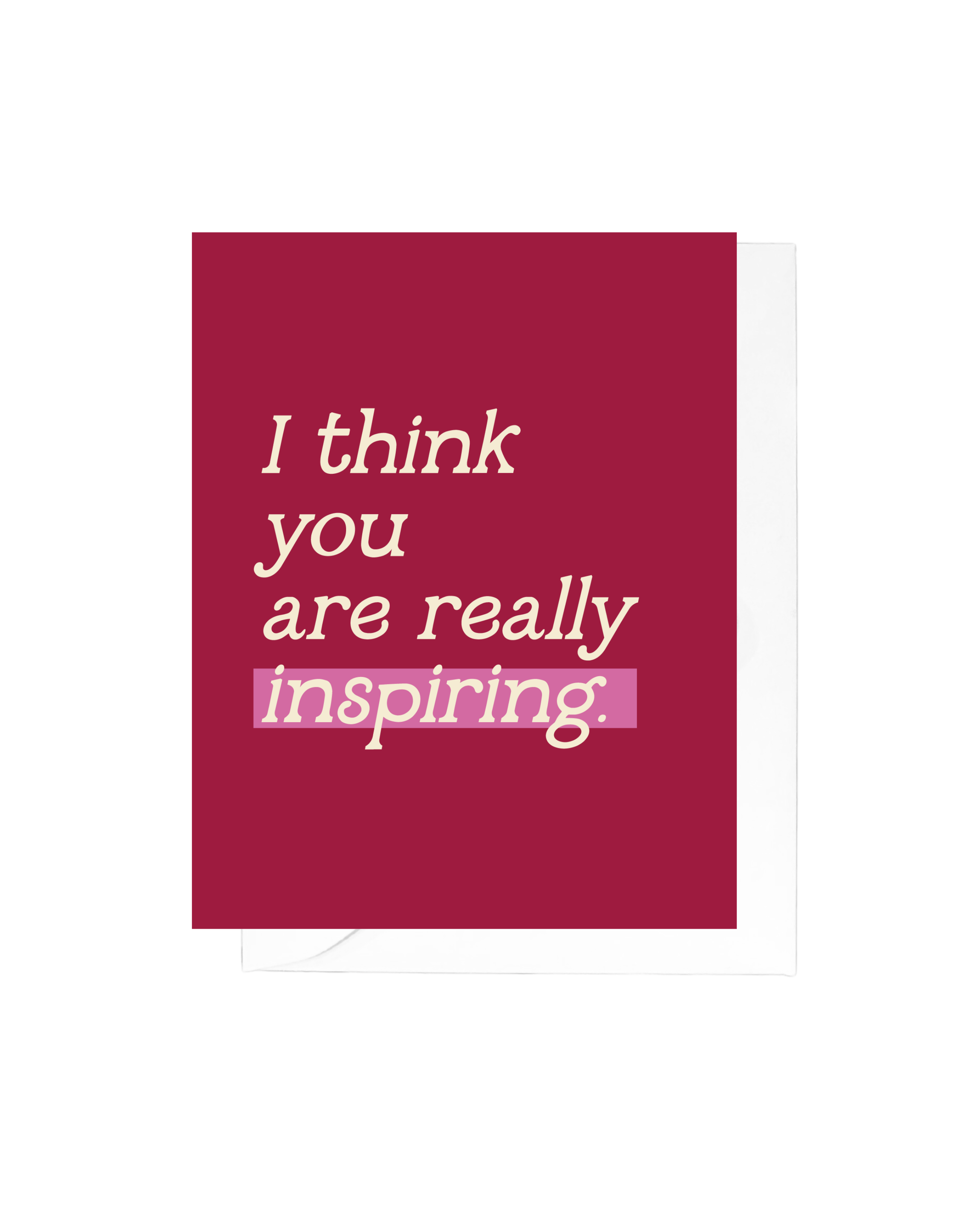 I Think You Are Really Inspiring Greeting Card