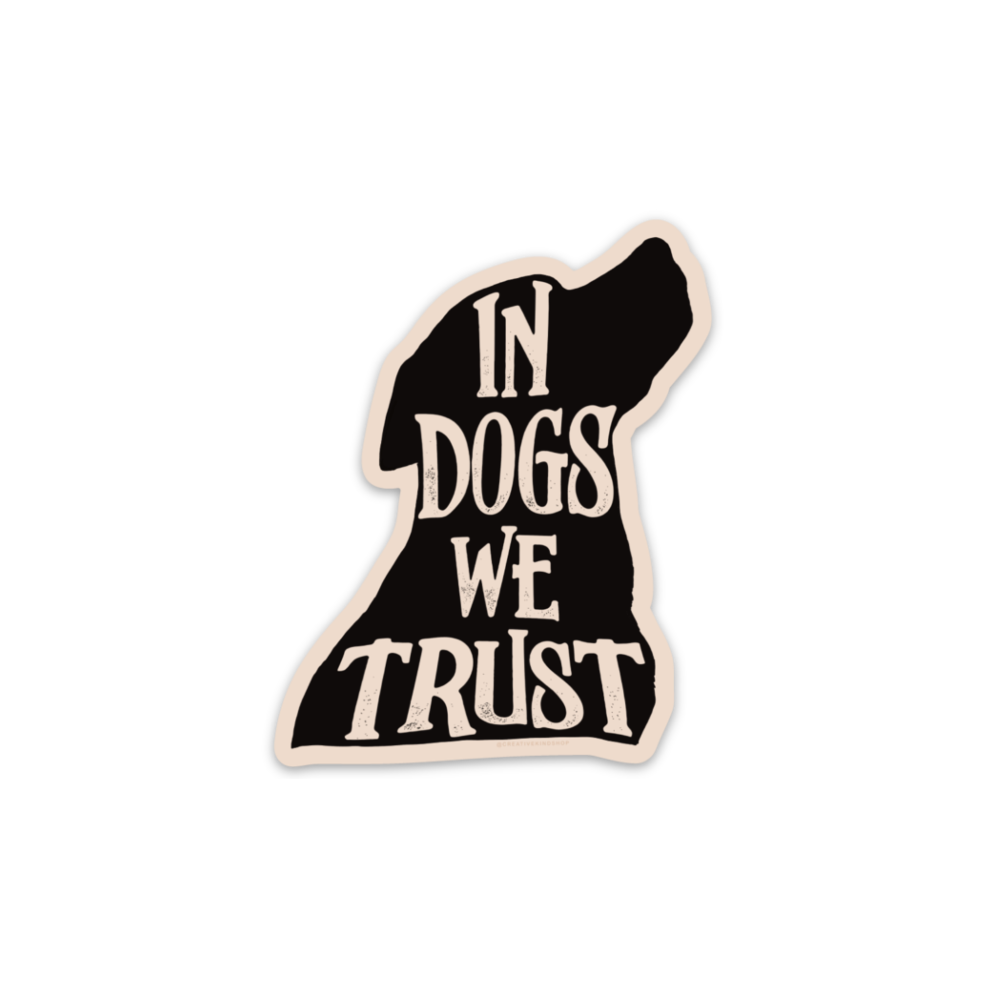 In Dogs We Trust Vinyl Sticker