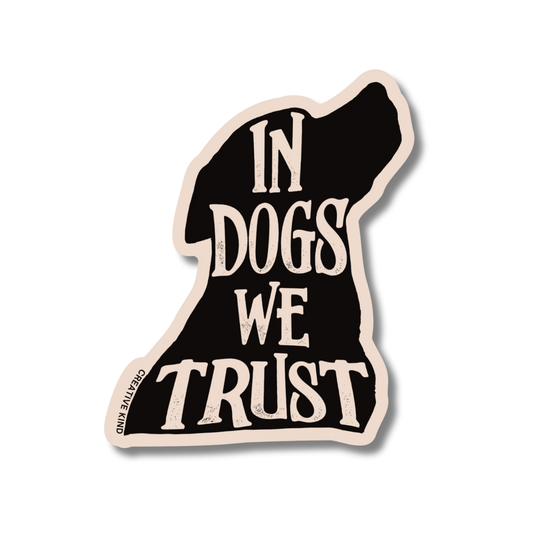 Die cut sticker of a dog silhouette looking up and to the right with the words in dogs we trust