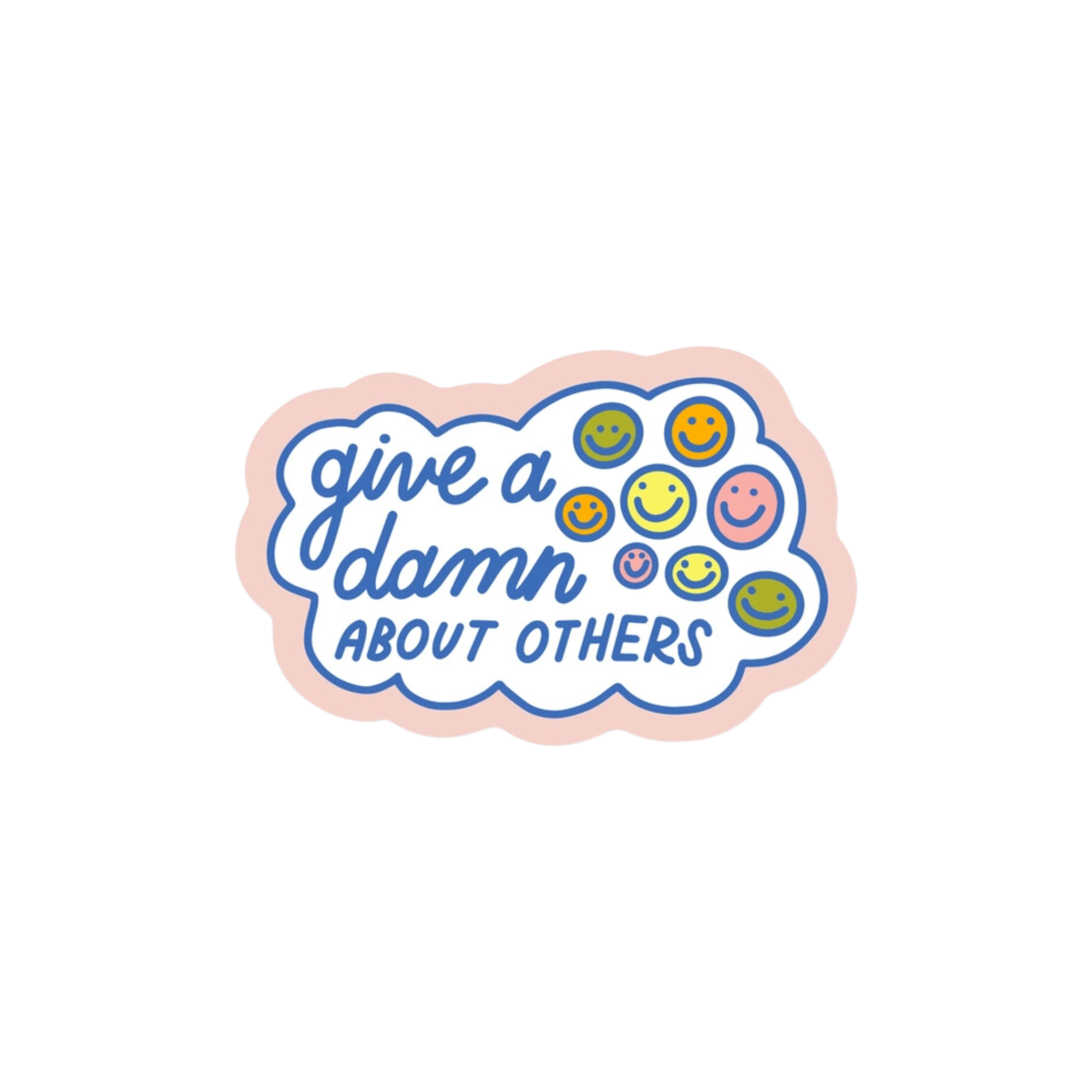 Give a Damn About Others Vinyl Sticker