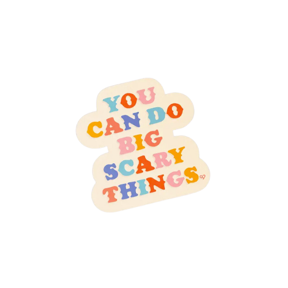 You Can Do Big Scary Things Vinyl Sticker